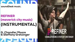 Refiner INSTRUMENTAL (feat. Chandler Moore and Steffany Gretzinger) - Maverick City | TRIBL Music