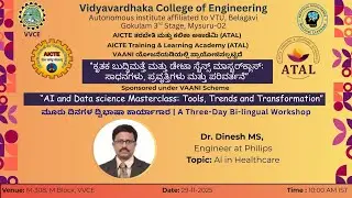 Day 3-Session 1: AI in Healthcare | Dr. Dinesh M S, Engineer at Philips | VVCE, Mysuru