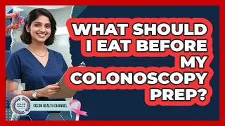 What Should I Eat Before My Colonoscopy Prep?