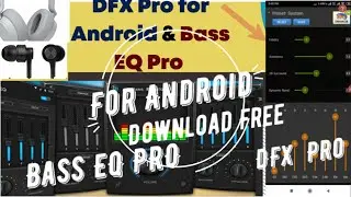 DFX Pro Audio Enhancer for Android and Bass EQ Pro(Audio Enhancer) for Android. 3d Sound, Acoustic.