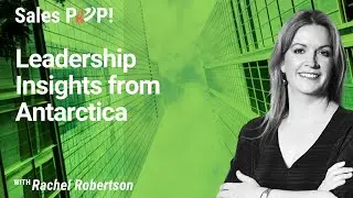 Leadership Insights from Antarctica with Rachel Robertson