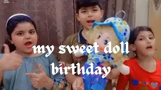 my sweet doll birthday 🥳🥳#funny #kidstimestorytime