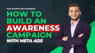How to Run a Meta Ads Awareness Campaign for Shopify in 2025 (Full Tutorial for eCom Brands)