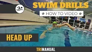 Swim Drills: Head Up | TriManual