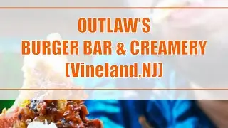 Outlaw’s Burger Bar & Creamery | Vineland,NJ | TobiasEats