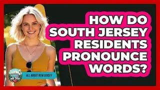 How Do South Jersey Residents Pronounce Words?