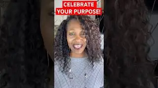 CELEBRATE YOUR PURPOSE! #mindset #personaldevelopment #god #womensministry #women