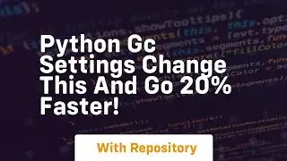 Python gc settings change this and go 20% faster!