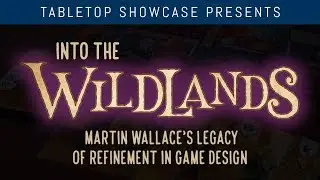 Into The Wildlands: Martin Wallace's Legacy of Refinement in Game Design