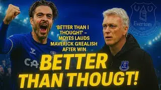 Better Than I Thought  Moyes Lauds Maverick Jack Grealish After Win