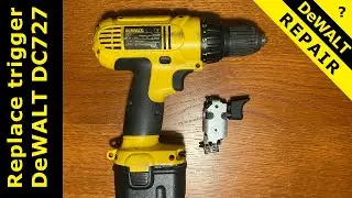 DeWALT cordless drill DC727 died: How to disassemble and replace the trigger