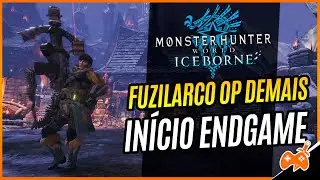 DICAS MHW Iceborne - Fuzilarco Leve OP no in&iacute;cio do ENDGAME e TERRAS GUIAS!