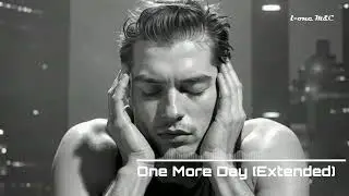 One More Day (Extended) | Synth Pop &bull; Chillstep &bull; Deep House | Exclusive Top Hits 2025