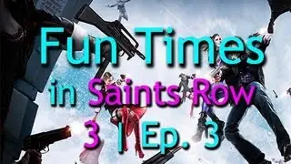 Fun Time in Saints Row 3 w/ Sammy and Svet Ep.3