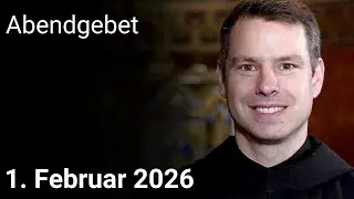 Abendgebet aus Maria Laach 1. Februar 2026