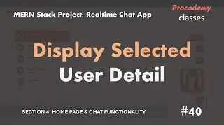 #40 Display Selected User Details | Real Time Chat App  | MERN Stack Project
