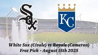 MLB Free Pick | White Sox vs Royals Prediction - 8/15/25