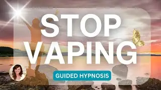 Stop Vaping Hypnosis | Quit Vaping Naturally, Stress-Free and with Ease I Guided Hypnotherapy