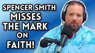Spencer Smith MISSES THE MARK on Faith!