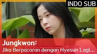 Jungkwon: Jika Berpacaran dengan Hyesun Lagi, Aku Tak Bisa Membahagiakannya 🙁#EXchange 🇮🇩INDOSUB🇮🇩