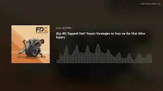 (Ep 40) Tapped Out? Smart Strategies to Stay on the Mat After Injury
