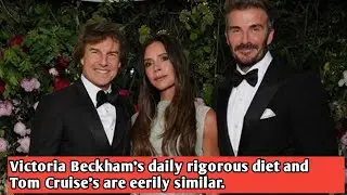 Victoria Beckham's daily rigorous diet and Tom Cruise's are eerily similar.