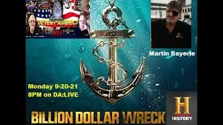 DA: LIVE  with BILLION DOLLAR WRECK Star Capt Martin Bayerle