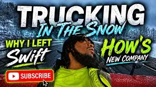 Trucking in Snow // why I left swift owner op flat bed division // new company 