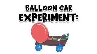 Balloon Car Experiment: Air Power in Action
