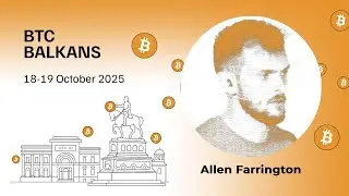 Аллен Фаррингтон &mdash; Биткоин &mdash; это культ &mdash; BTC Balkans 2025