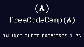 Free Code Camp Balance Sheet Exercises 1-21