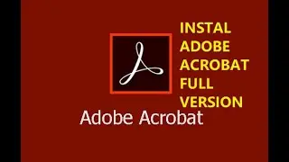 Cara Install Adobe Acrobat FULL VERSION