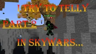 Trying to telly in skywars part 2