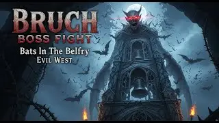 Bruch Boss Fight. Bets In The Belfry ► Evil West