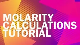 Molarity Calculations Tutorial