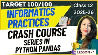 Day -1 | Series in Python Pandas |Crash Course for Informatics Practices (IP) Class 12 CBSE Board