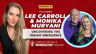 Uncovering the Indigo Emergence: Lee Carroll and Monika Morani on Awakening