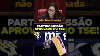 PARTIDO MISS&Atilde;O APROVADO PELO TSE!