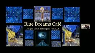 Blue Dreams Cafe: Jungian Dream Tending in the Kairos & Ritual Art with Sandra del Castillo, PhD