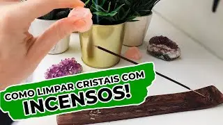 COMO LIMPAR CRISTAIS COM INCENSOS | R&aacute;pido, f&aacute;cil e barato!
