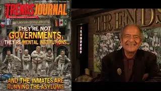 THEY&rsquo;RE NOT GOVERNMENTS, THEY&rsquo;RE MENTAL INSTITUTIONS&hellip; AND THE INMATES ARE RUNNING THE ASYLUMS