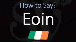 Как правильно произносить Eoin? (ПРАВИЛЬНО)