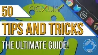 50 Nexus 7 Android Hints and Tips - The Ultimate Guide