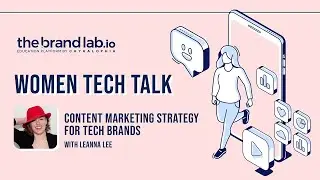 TheBrandLab.io: Women Tech Talk | Content Marketing Strategy for Tech Brands