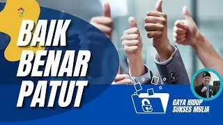 Baik, Benar, dan Patut: Pedoman Hidup Bijak dalam Kehidupan Sehari-hari