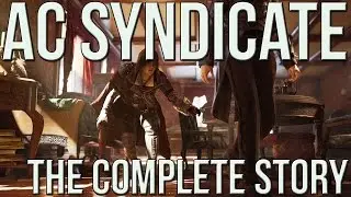 Assassin's Creed Syndicate &mdash; Полная история