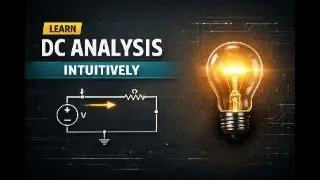 DC Analysis Made Easy (Learn Circuits Intuitively)