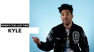 KYLE - Kyle: When's The Last Time...