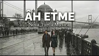Âh Etme | Nova Turca Musica (Özgün Güfte&Beste)