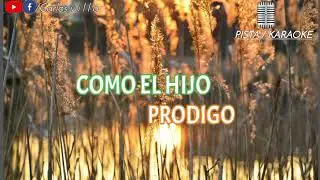 COMO EL HIJO PRODIGO fuente unción y poder /pista karaoke